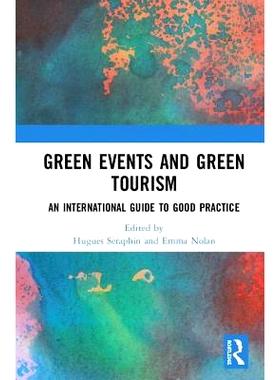 预订 Green Events and Green Tourism: An International Guide to Good Practice 绿色事件与绿色旅游：国际良好实践指南: 97811