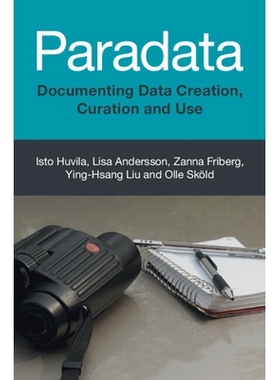 预订 Paradata: Documenting Data Creation, Curation and Use Paradata：记录数据的创建、管理和使用: 9781009366618