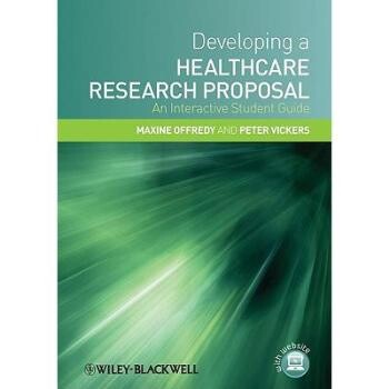 预订 Developing a Healthcare Research Proposal - an Interactive Student Guide 卫生保健研究方案制定:学生互动指南: 978140
