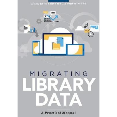 预订 Migrating Library Data: A Practical Manual 圖書館資料移轉實用指導手冊: 9780838915035