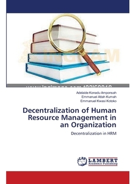 预订 Decentralization of Human Resource Management in an Organization: Decentralization in HRM: 9783659633317
