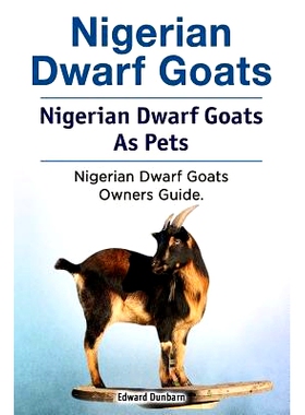 预订 Nigerian Dwarf Goats. Nigerian Dwarf Goats As Pets. Nigerian Dwarf Goats Owners Guide.: 9781788650670