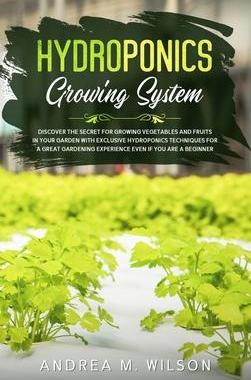 [预订]Hydroponics Growing System: Discover the secret for growing vegetables and fruits in your garden wit 9781953926173