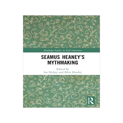 [预订]Seamus Heaney’s Mythmaking 9781032211541