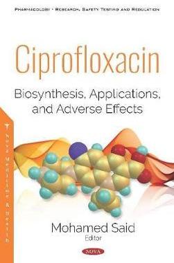 [预订]Ciprofloxacin: Biosynthesis, Applications, and Adverse Effects 9781536145342