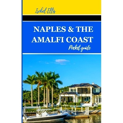 预订 Naples and the Amalfi Coast Pocket Guide: Journeying Through Southern Italy’s Stunning Landscapes and Rich Culture