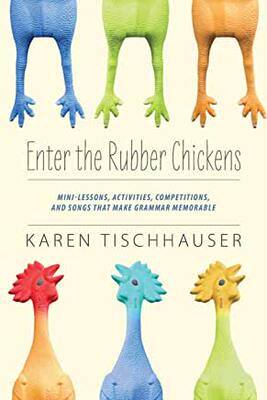 【微瑕清仓】Enter the Rubber Chickens: Mini-Lessons, Activities, Competitions, and Songs That Make Grammar Memo...