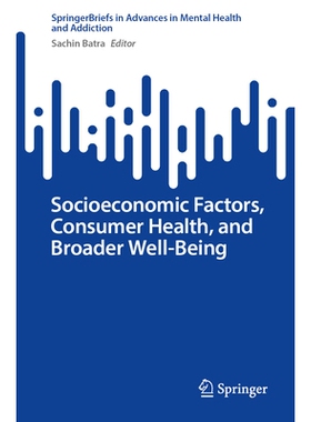 预订 Socioeconomic Factors, Consumer Health, and Broader Well-Being 社会经济因素、消费者健康与更广泛的福祉: 978303205633