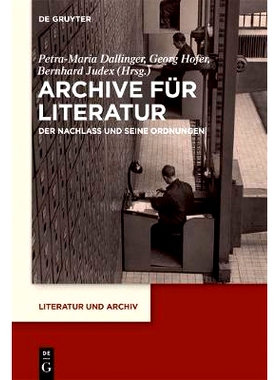 预订 Archive für Literatur: Der Nachlass und seine Ordnungen: 9783110591965