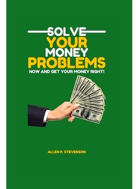 预订 Solve Your Money Problems and Get Your Money Right Now!: 9798372811218