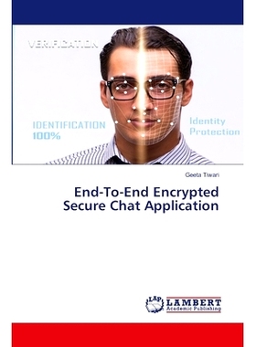 预订 End-To-End Encrypted Secure Chat Application 端到端加密安全聊天应用程序: 9786207450442