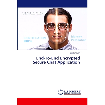 预订 End-To-End Encrypted Secure Chat Application 端到端加密安全聊天应用程序: 9786207450442