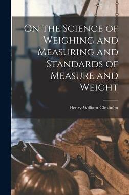 [预订]On the Science of Weighing and Measuring and Standards of Measure and Weight 9781019191415