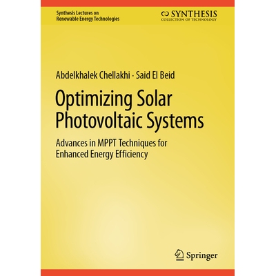 预订 Optimizing Solar Photovoltaic Systems: Advances in MPPT Techniques for Enhanced Energy Efficiency 优化太阳能光伏系