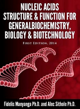 预订 Nucleic Acids, Structure and Function for General Biochemistry, Biology and Biotechnology.: 9781312460904
