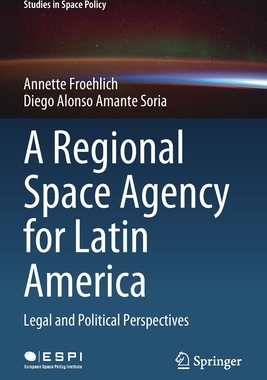 【预订】A Regional Space Agency for Latin America: Legal and Political Persp 9783030794361