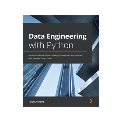 [预订]Data Engineering with Python: Work with massive datasets to design data models and automate data pip 9781839214189