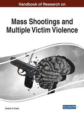 【预订】Handbook of Research on Mass Shootings and Multiple Victim Violence
