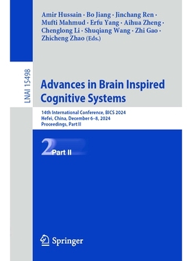 预订 Advances in Brain Inspired Cognitive Systems: 14th International Conference, BICS 2024, Hefei, China, December 6–8