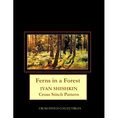 预订 Ferns in a Forest: Ivan Shishkin Cross Stitch Pattern: 9781099651175