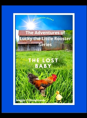 预订 The Lost Baby: Lucky the Little Rooster Finds a Lost Baby: 9781777917425