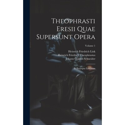 预订 Theophrasti Eresii Quae Supersunt Opera: Et Excerpta Librorum; Volume 1: 9781021157140