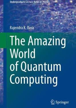 【预订】The Amazing World of Quantum Computing