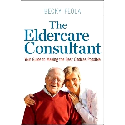 预订 The Eldercare Consultant: Your Guide to Making the Best Choices Possible
