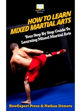 预订 How to Learn Mixed Martial Arts: Your Step-By-Step Guide to Learning Mixed Martial Arts: Your Step-By-Step Guide to