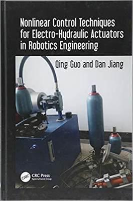 【预售】Nonlinear Control Techniques for Electro-Hydraulic Actuators in Robotics Engineering