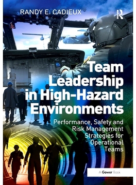预订 Team Leadership in High-Hazard Environments: Performance, Safety and Risk Management Strategies for Operational Tea