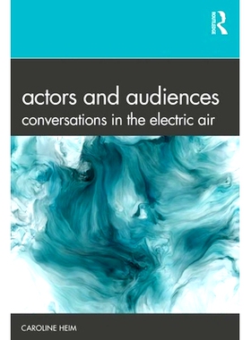 预订 Actors and Audiences: Conversations in the Electric Air 演员与观众：电动航空中的对话: 9781138210073