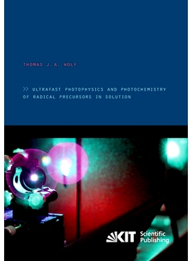 预订 Ultrafast photophysics and photochemistry of radical precursors in solution: 9783866449404