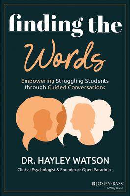 [预订]Finding the Words: Empowering Struggling Students Through Guided Conversations 9781394187140