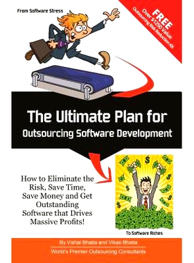 预订 The Ultimate Plan for Outsourcing Software Development: How to Eliminate the Risk, Save Time, Save Money and Get Ou