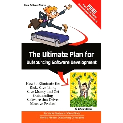 预订 The Ultimate Plan for Outsourcing Software Development: How to Eliminate the Risk, Save Time, Save Money and Get Ou
