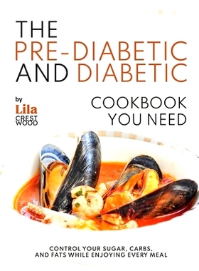 预订 The Pre-Diabetic and Diabetic Cookbook You Need: Control Your Sugar, Carbs, and Fats While Enjoying Every Meal: 979
