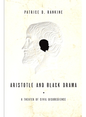 预订 Aristotle and Black Drama: A Theater of Civil Disobedience: A Theater of Civil Disobedience 亚里士多德与黑色戏剧：