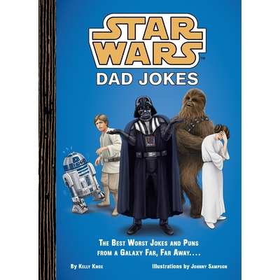 预订 Star Wars: Dad Jokes: The Best Worst Jokes and Puns from a Galaxy Far, Far Away... 星球大战：爸爸笑话：来自遥远星系