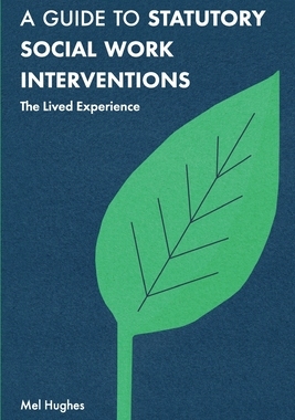 【预订】A Guide to Statutory Social Work Interventions: The Lived Experience