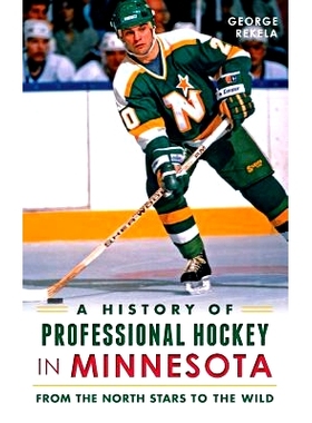 预订 A History of Professional Hockey in Minnesota: From the North Stars to the Wild: 9781540209665