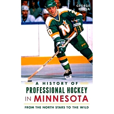 预订 A History of Professional Hockey in Minnesota: From the North Stars to the Wild: 9781540209665