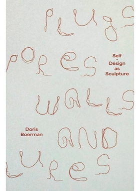 预订 Doris Boerman: Plugs, Pores, Walls & Lures: Self-Design as Sculpture 多丽丝·波尔曼：插头、孔隙、墙壁和诱饵: 978908