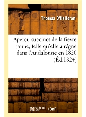 预订 Apercu Succinct de la Fievre Jaune, Telle Qu’elle a Regne Dans L’Andalousie En 1820 1820 年黄热病在安达卢西亚盛行
