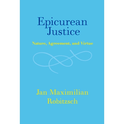 预订 Epicurean Justice: Nature, Agreement, and Virtue 伊壁鸠鲁正义：自然、协议与美德: 9781009429467