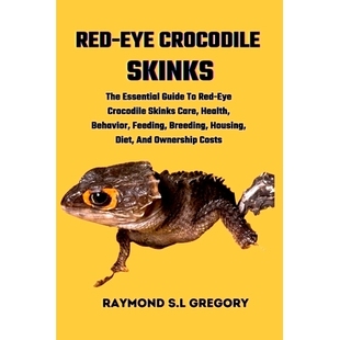 Behavior Skinks Essential Crocodile Care Feeding Health Breeding Eye The Red 預(yù)訂 Guide