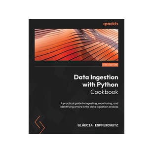 [预订]Data Ingestion with Python Cookbook 9781837632602