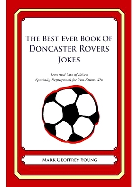 预订 The Best Ever Book of Doncaster Rovers Jokes: Lots and Lots of Jokes Specially Repurposed for You-Know-Who: 9781490