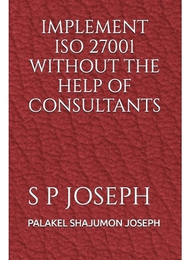 预订 Implement ISO 27001 Without the Help of Consultants: 9789334174403