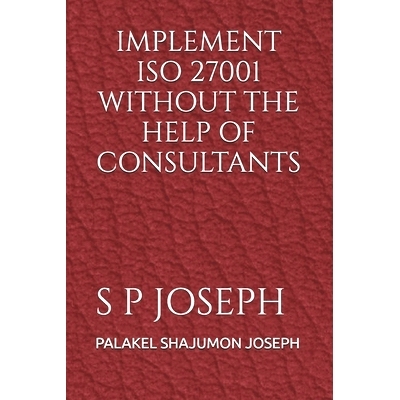 预订 Implement ISO 27001 Without the Help of Consultants: 9789334174403